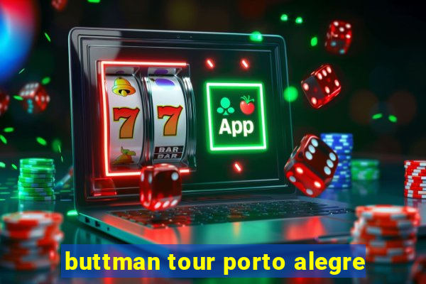 buttman tour porto alegre